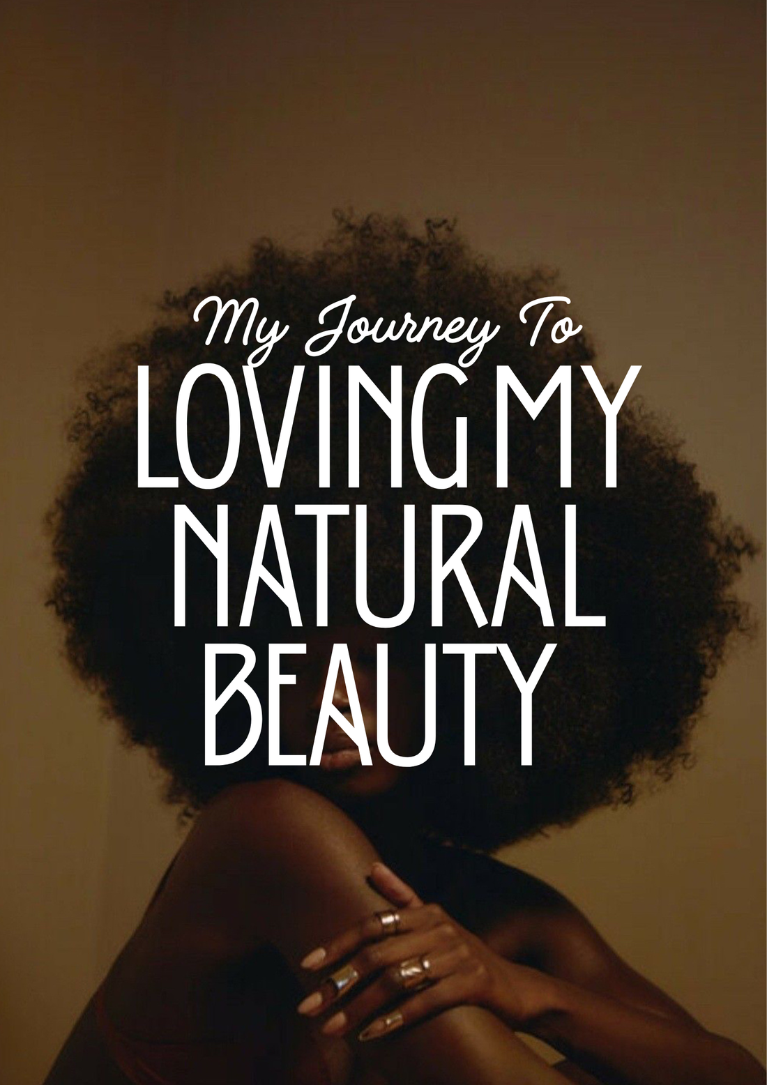 My Journey To Loving My Natural Beauty