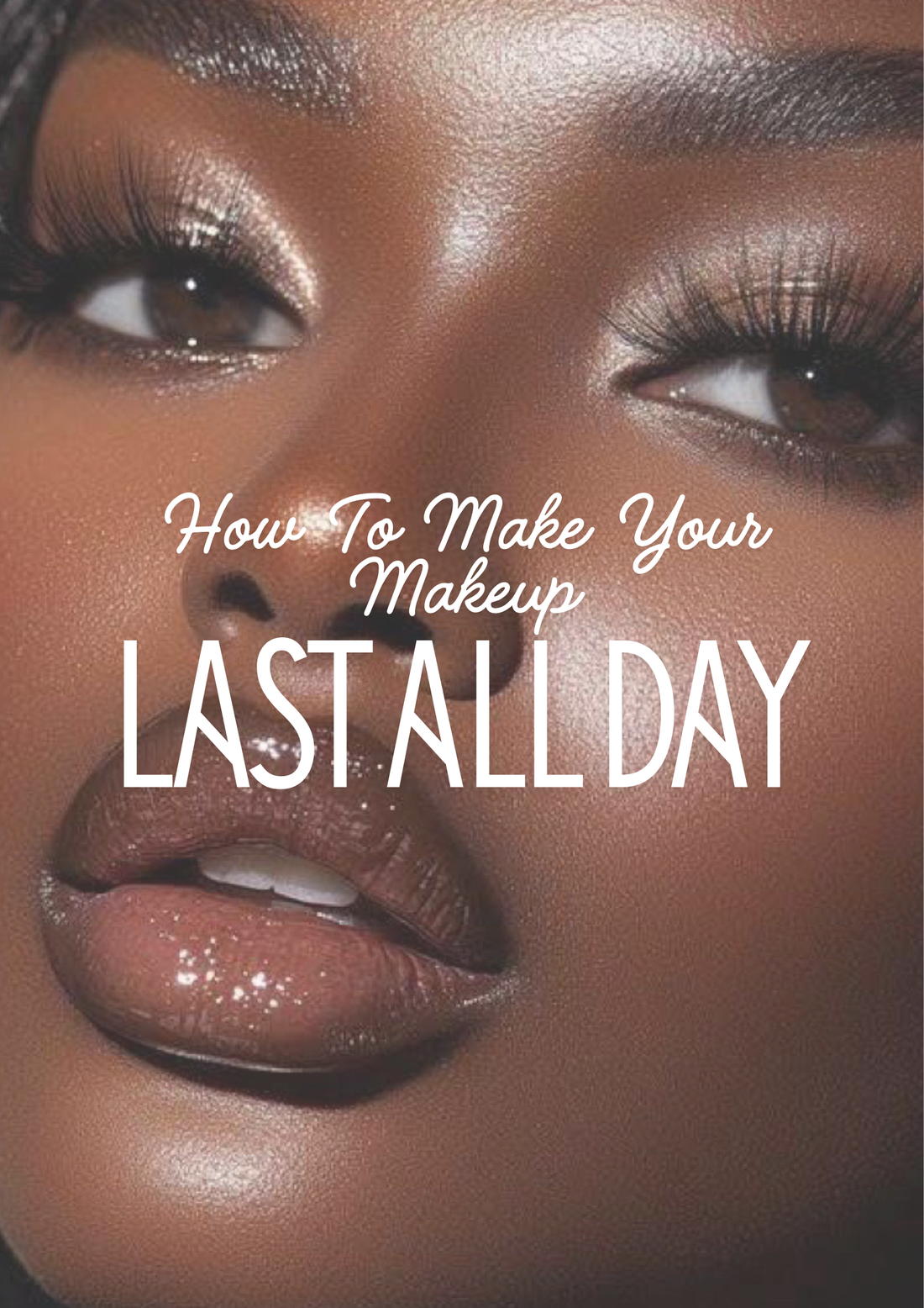 How To Make Your Makeup Last All Day