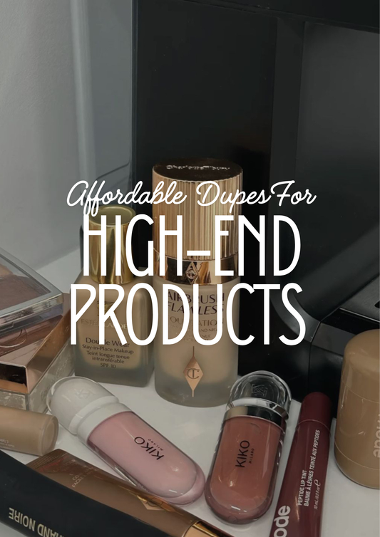 Affordable Dupes For High-End Products.