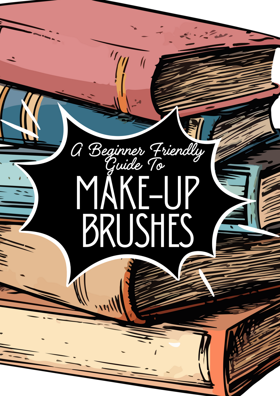 A Beginner Friendly Guide To Make-Up Brushes